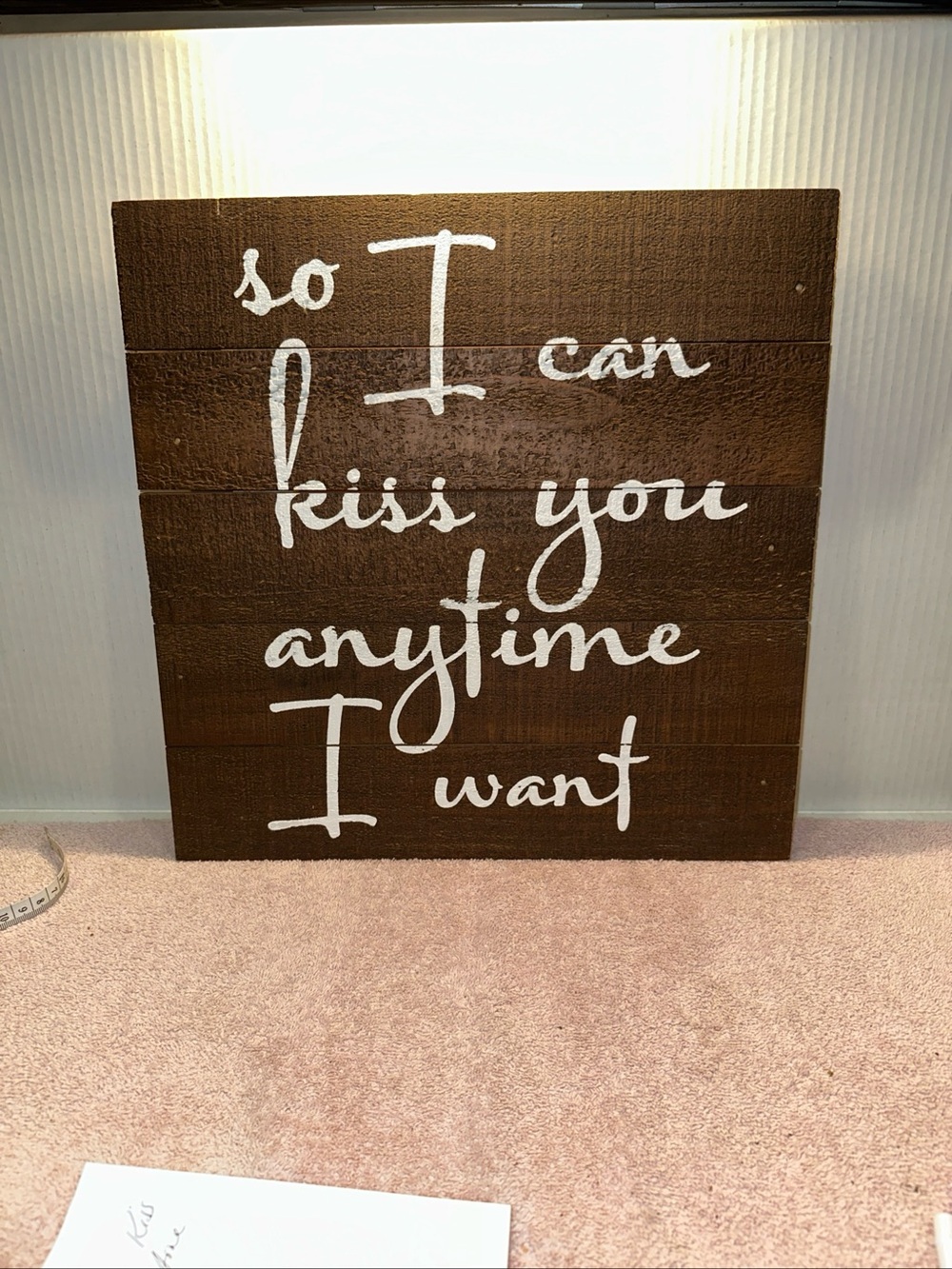 Rustic Brown Wood Wall Sign - "So I Can Kiss You Anytime I Want"